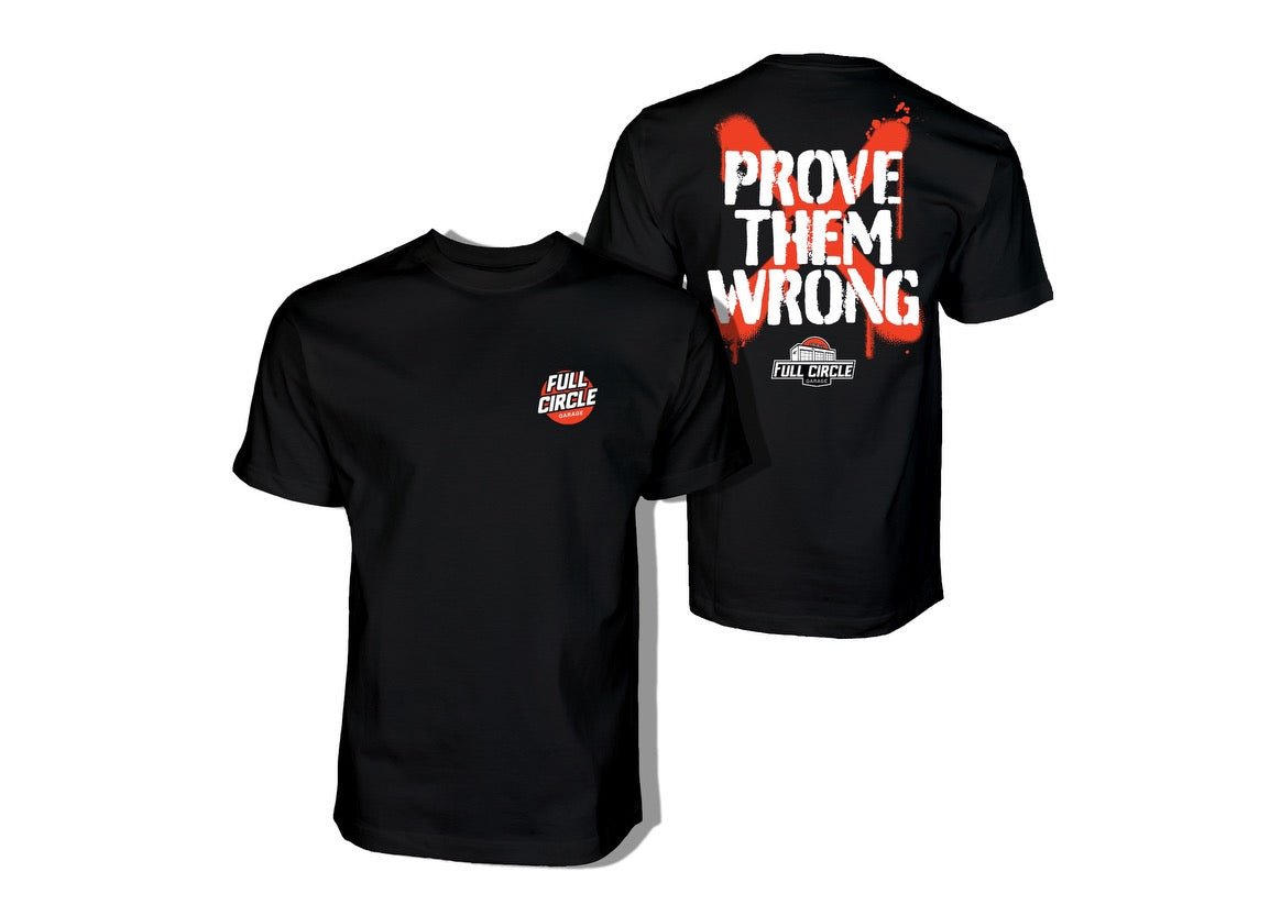 Full Circle Garage - Prove Them Wrong T Shirt